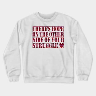 There is always hope Crewneck Sweatshirt